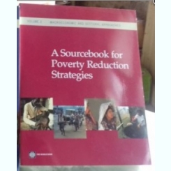 A SOURCEBOOK FOR POVERTY REDUCTION STRATEGIES - JENI KLUGMAN  VOLUME 2 (STRATEGII DE REDUCERE A SARACIEI)