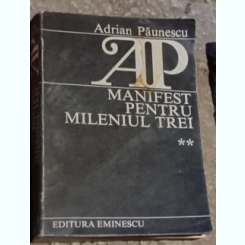 Adrian Paunescu - Manifest pentru Mileniul Trei. Vol. II
