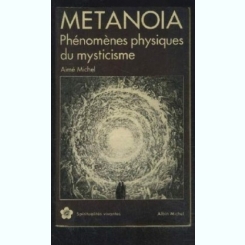 AIME MICHEL - METANOIA - PHENOMENES PHYSIQUES DU MYSTICISME- (ALBIN MICHEL 1986, 283 PAG)