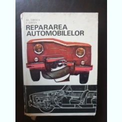 Al. Groza, I. Ghita - Repararea automobilelor