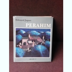 ALBUM PERAHIM d'EDOUARD JAGUER ARCANE 17 (18 Décembre 1990) CU DEDICATIA ARTISTULUI SI A SORIEI SALE, MARINA VANCI-PERAHIM