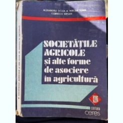 Alexandru Ticlea Societatile agricole si alte forme de asociere in agricultura
