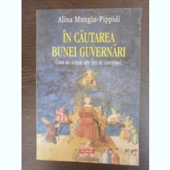Alina Mungiu-Pippidi - In cautarea bunei guvernari
