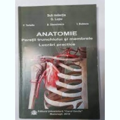 Anatomie. Peretii trunchiului si membrele, lucrari practice - G. Lupu