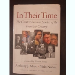 Anthony J. Mayo, Nitin Nohria - In Their Time. The Greatest Business Leaders of the Twentieth Century
