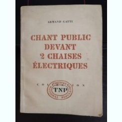 Armand Gatti - Chant Public Devant 2 Chaises Electriques