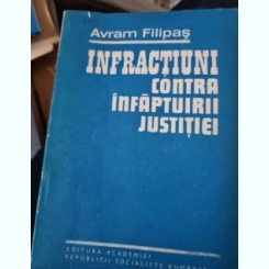 Avam Filipas - Infractiuni contra infaptuirii justitiei