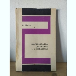 B. Elvin - Modernitatea Clasicului I. L. Caragiale