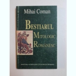 BESTIARUL MITOLOGIC ROMANESC de MIHAI COMAN , 1996