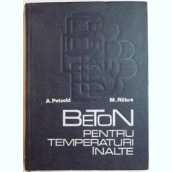 BETON PENTRU TEMPERATURI INALTE DE ARMIN PETZOLD , MANFRED ROHRS , 1971