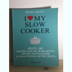 Beverly LeBlanc - I Love My Slow Cooker.