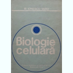 BIOLOGIE CELULARA - M. IONESCU VARO