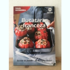 Bucataria Franceza - Secrete de Familie-60 de Retete Clasice