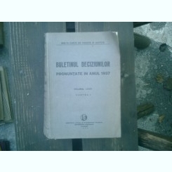 Buletinul deciziunilor pronuntate in anul 1937 volumul LXXIV partea I
