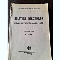 Buletinul Deciziunilor pronuntate in anul 1938 volumul LXXV, partea I