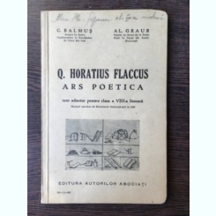 C. Balmus, Al. Graur - Q. Horatius Flaccus Ars Poetica. Text adnotat pentru clasa a VIII-a literara