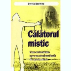 CALATORUL MISTIC - SYLVIA BROWNE