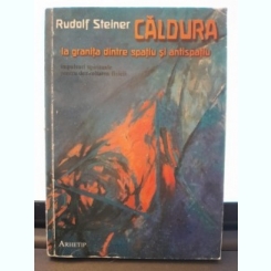Caldura la granita dintre spatiu asi antispatiu - Rudolf Steiner