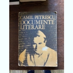 Camil Petrescu - Documente literare
