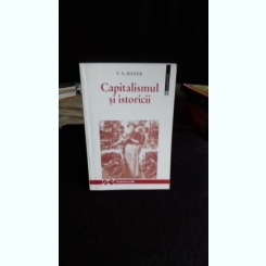 CAPITALISMUL SI ISTORICII , F.A. HAYEK