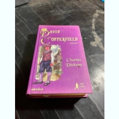 Charles Dickens - David Copperfield volumul I