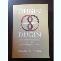 Charles Upton - Dugin against Dugin. A traditionalist Critique of The Fourth Political Theory