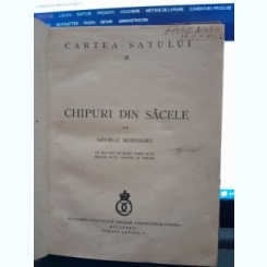 CHIPURI DIN SACELE DE GEORGE MOROIANU , COLECTIA CARTEA SATULUI - BUCURESTI 1938