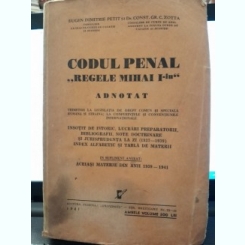 Codul Penal Regele Mihai I-iu, adnotat si Suplimentul 1939-1941 la Codul Penal Regele Mihai I, adnotat- Eugen Dimitrie Petit, Const.Gr.C. Zotta