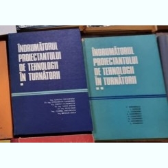 Colectiv de autori - Indrumatorl Proiectantului de Tehnologii in Turnatorii Vol. I si II