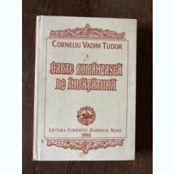 Corneliu Vadim Tudor Carte Romaneasca de Invatatura (autograf)