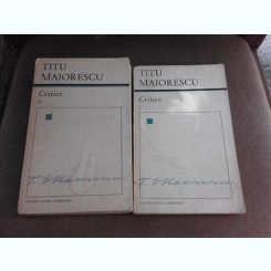 Critice - Titu Maiorescu  2 volume