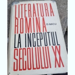 D. Micu - Literatura Romana la Inceputul Secolului XX