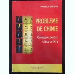 Daniela Bogdan - Probleme de Chimie. Culegere pentru clasa a IX-a