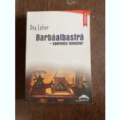 Dea Loher - Barbaalbastra, speranta femeilor. Zece piese de teatru
