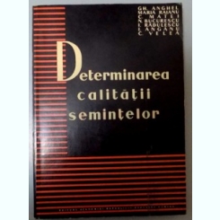 DETERMINAREA CALITATII SEMINTELOR , 1959,GH. Anghel, colectiv