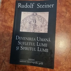 Devenirea umana, sufletul lumii si spiritul lumii - Rudolf Steiner