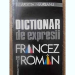 DICTIONAR DE EXPRESII FRANCEZ ROMAN