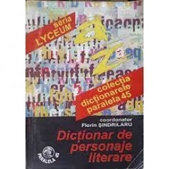 DICTIONAR DE PERSONAJE LITERARE - FLORIN SINDRILARU