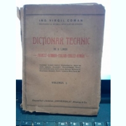 Dictionar tehnic in 5 limbi (francez, german, italian, englez, roman) - Virgil Coman  vol.I