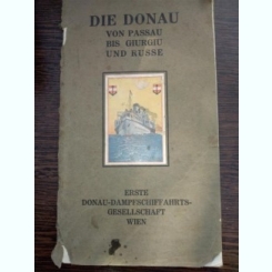 Die Donau von Passau bis Giurgiu und Russe.   / Dunarea la Giurgiu si Ruse, carte in lb germana