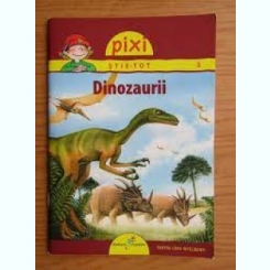 Dinozaurii - Cordula Thorner din colectia Pixi Stie Tot
