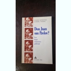 Don Juan sau Pavlov? Eseu despre comunicarea publicitara - Claude Bonnange, Chantal Thomas