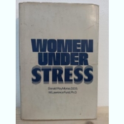 Donald Roy Morse, M. Lawrence Furst - Women Under Stress