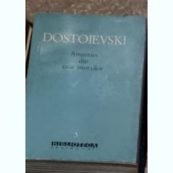 Dostoievski - Amintiri din Casa Mortilor