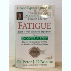 Dr. Peter J. D'Adamo, Catherine Whitney - Fatigue. Fight It with the Blood Type Diet