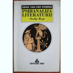 Driek Van der Sterren - Psihanaliza Literaturii. Oedip Rege