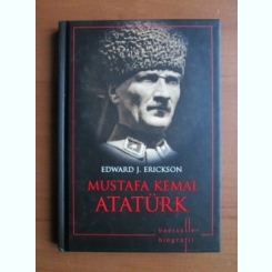 Edward J. Erickson - Mustafa Kemal Ataturk