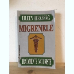 Eileen Herzberg - Migrenele. Tratamente Naturiste