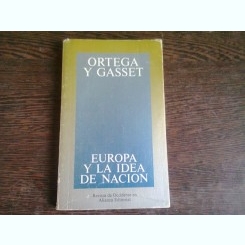 EUROPA Y LA IDEA DE NACION - ORTEGA Y GASSET  (CARTE IN LIMBA SPANIOLA)