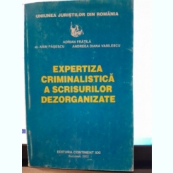 Expertiza criminalistica a scrisurilor dezorganizate - Adrian Fratila